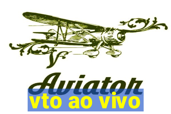 vto ao vivo